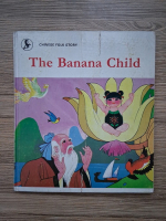 Anticariat: The banana child. Chinese folk story