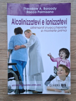 Theodore A. Baroody - Alcalinizzatevi e lonizzatevi. Altrimenti invecchierete e morirete prima