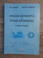 Titu Banzaru - Analiza matematica si ecuatii diferentiale. Culegere de probleme
