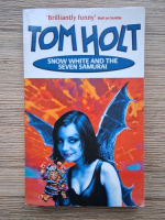 Tom Holt - Snow White and the seven samurai