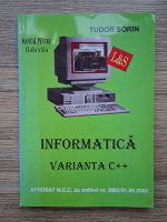 Tudor Sorin - Informatica. Varianta C++. Manual pentru clasa a XI-a