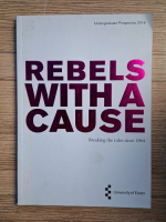 Undergraduate prospectus 2016. Rebels with a cause. Breaking the rules since 1964