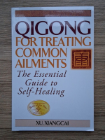 Xu Xiangcai - Qigong for treating common ailments. The essential guide to self-healing