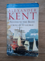 Alexander Kent - Success to the brave. Cross of St George