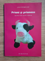 Anca Michaela Israil - Prioni si prioneze. Secretul baloo vacilor nebune