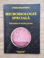 Andra Diaconescu - Microbiologie speciala. Indrumator de lucrari practice