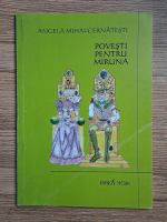 Angela Mihai Cernatesti - Povesti pentru Miruna