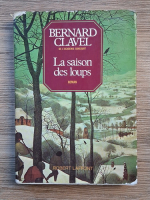 Bernard Clavel - La saison des loups