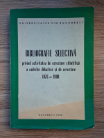 Bibliografie selectiva privind activitatea de cercetare stiintifica a cadrelor didactice si de cercetare 1976-1980