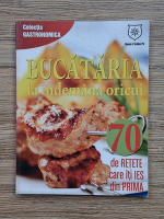 Bucataria la indemana oricui. 70 de retete care iti ies din prima