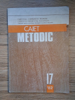 Caiet metodic. In sprijinul lectorilor si propagandistilor, nr. 17, an 1982