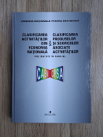 Comisia Nationala pentru Statistica. Clasificarea activitatilor din economia nationala si clasificarea produselor si serviciilor asociate activitatilor prezentate in paralel