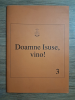 Anticariat: Doamne Isuse, vino! (volumul 3)
