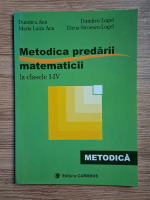 Anticariat: Dumitru Ana - Metodica predarii matematicii la clasele I-IV
