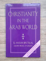 El Hassan Bin Talal - Christianity in the arab world