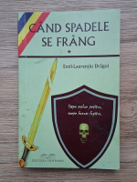 Emil Laurentiu Dragoi - Cand spadele se frang (volumul 1)