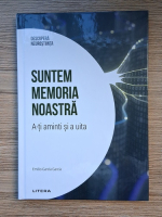Emilio Garcia Garcia - Suntem memoria noastra. A-ti aminti si a uita