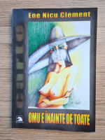 Ene Nicu Clement - Omu e inainte de toate