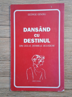 George Genoiu - Dansand cu destinul. Din ciclul dramele caderii
