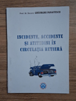 Gheorghe Panaitescu - Incidente, accidente si atitudini in circulatia rutiera
