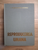 I. Teodorescu Exarcu - Fiziologia si fiziopatologia reproducerii umane