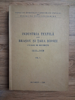 Industria textila din Brasov si Tara Birsei. Catalog de documente 1413-1820 (volumul 1)