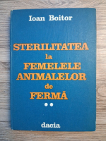 Anticariat: Ioan Boitor - Sterilitatea la femelele animalelor de ferma, volumul 2. Suine, cabaline si ovine