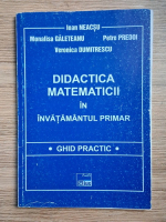 Ioan Neacsu - Didactica matematicii in invatamantul primar. Ghid practic