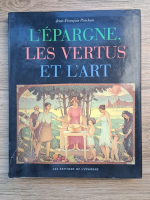 Jean-Francois Pinchon - L'Epargne, les vertus et l'art
