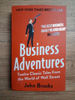 John Brooks - Business adventures. Twelve classic tales from the world of Wall Street