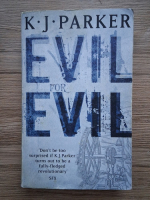 K.J. Parker - The engineer, volumul 2. Evil for evil 