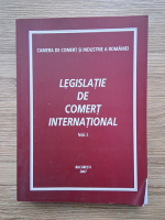 Legislatie de comert international (volumul 1)