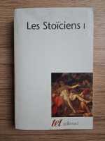 Les Stoiciens (volumul 1)