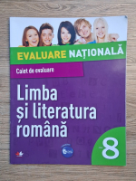 Limba si literatura romana. Evaluare nationala. Caiet de evaluare, clasa a VIII-a