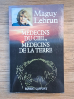 Maguy Lebrun - Medecins du ciel, medecins de la terre