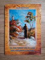 Maica Christofora - Cel mai fericit om pe lume este adevaratul monah