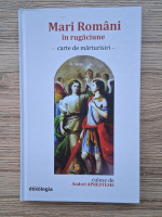 Mari romani in rugaciune. Carte de marturisiri (culese de Andrei Apreotesei)
