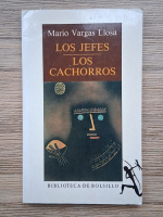 Mario Vargas Llosa - Los jefes. Los cachorros