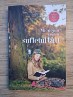 Mic dejun pentru sufletul tau. 366 de mesaje pentru femei, realizate de femei