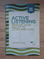 Michael H. Hope - Active listening. Improve your ability to listen and lead