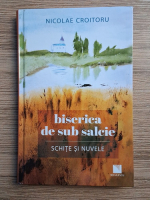 Nicolae Croitoru - Biserica de sub salcie