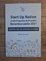 Nicolae Matei - Start Up Nation si alte programe de finantari nerambursabile 2021 pentru idei de afaceri la cheie