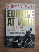 Norman Davies - Europe at war, 1939-1945. No simple victory