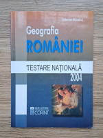 Octavian Mandrut - Geografia Romaniei. Testare nationala 2004