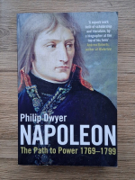 Philip Dwyer - Napoleon. The path to power, 1769-1799