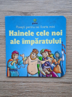 Povesti pentru cei foarte mici. Hainele cele noi ale imparatului