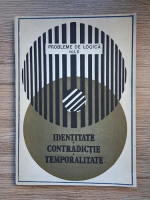 Probleme de logica, volumul 10. Identitate, contradictie, temporalitate