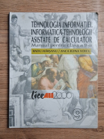 Radu Marsanu - Tehnologia informatiei. Informatica-tehnologii asistate de calculator. Manual pentru clasa a IX-a