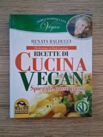 Renata Balducci - Ricette di cucina vegan. Spiegate passo passo
