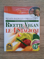 Renata Balducci - Ricette vegan. Le 4 stagioni